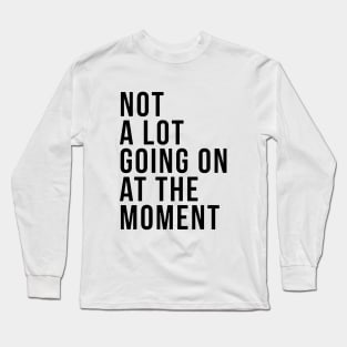 Not A Lot Going On At The Moment Autism Long Sleeve T-Shirt